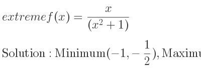 The extreme f(x)= x/((x^2+1)) is Minimum(-1,-1/2),Maximum(1, 1/2)